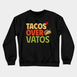 Tacos Over Vatos Fiesta Tee Crewneck Sweatshirt